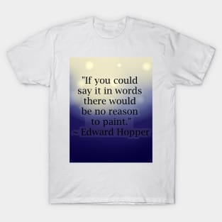 Edward Hopper Quote T-Shirt